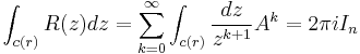 \int_{c(r)}R(z)dz=\sum_{k=0}^{\infty}\int_{c(r)}\frac{dz}{z^{k+1}}A^k=2\pi iI_n