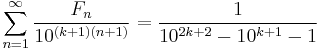 \sum_{n = 1}^{\infty}{\frac {F_n}{10^{(k + 1)(n + 1)}}} = \frac {1}{10^{2k + 2} - 10^{k + 1} - 1}