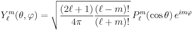  Y_\ell^m( \theta , \varphi ) = \sqrt{{(2\ell+1)\over 4\pi}{(\ell-m)!\over (\ell+m)!}}  \, P_\ell^m ( \cos{\theta} ) \, e^{i m \varphi } 