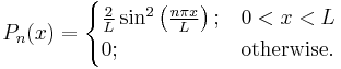 P_n(x) =
\begin{cases}
  \frac{2  }{L}\sin^2\left(\frac{n\pi x}{L}\right); & 0 < x < L \\
  0; & \text{otherwise}.
\end{cases}
