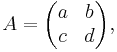 A=\begin{pmatrix}a&b\\c&d\\\end{pmatrix} ,