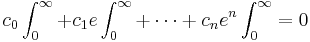 c_{0}\int^{\infty}_{0}+c_{1}e\int^{\infty}_{0}+\cdots+c_{n}e^{n}\int^{\infty}_{0} = 0