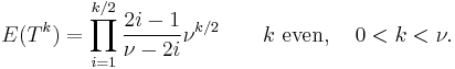 E(T^k)=
\prod_{i=1}^{k/2} \frac{2i-1}{\nu - 2i}\nu^{k/2} \qquad k\text{ even},\quad 0<k<\nu.
