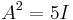 A^2=5 I