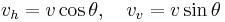 v_h=v \cos \theta,\quad v_v=v \sin \theta \;