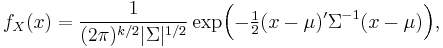 
    f_X(x) = \frac{1}{ (2\pi)^{k/2}|\Sigma|^{1/2} }
             \exp\!\Big( {-\tfrac{1}{2}}(x-\mu)'\Sigma^{-1}(x-\mu) \Big),
  