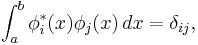  \int_a^b \phi _i^* (x)\phi _j (x) \, dx =\delta_{ij},