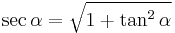 \sec \alpha = \sqrt {1 + \tan^2 \alpha}