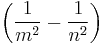   {\left( \frac{1}{m^2} - \frac{1}{n^2} \right)}