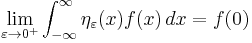  \lim_{\varepsilon\to 0^+} \int_{-\infty}^{\infty}\eta_\varepsilon(x)f(x) \, dx = f(0) \ 