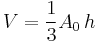 V = \frac{1}{3} A_0\,h \,