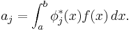 a_j = \int_a^b \phi _j^* (x)f (x) \, dx. 