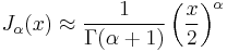 J_\alpha(x) \approx \frac{1}{\Gamma(\alpha+1)} \left( \frac{x}{2} \right) ^\alpha 