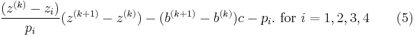 \frac {(z^{(k)}-z_i)} {p_i} (z^{(k+1)}- z^{(k)}) - (b^{(k+1)} - b^{(k)})c - p_i. \ \mbox{for} \  i=1,2,3,4  \qquad (5)