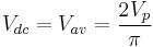 V_{dc}=V_{av}=\frac{2V_p}{\pi}