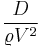 \frac{D}{\varrho V^2}