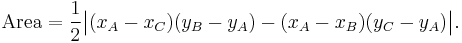 \mathrm{Area} =  \frac{1}{2} \big| (x_A - x_C) (y_B - y_A) - (x_A - x_B) (y_C - y_A) \big|. 