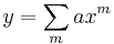  y = \sum_{m}^{} ax^{m} 