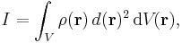 
    I = \int_V \rho(\mathbf{r})\,d(\mathbf{r})^2 \, \mathrm{d}V\!(\mathbf{r}),
  