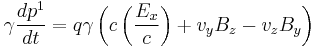  \gamma \frac{d p^1}{d t} = q \gamma \left(c \left(\frac{E_x}{c} \right) + v_y B_z - v_z B_y \right) \,