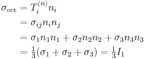 \begin{align}
\sigma_\mathrm{oct} &= T^{(n)}_in_i \\
&=\sigma_{ij}n_in_j \\
&=\sigma_1n_1n_1+\sigma_2n_2n_2+\sigma_3n_3n_3 \\
&=\tfrac{1}{3}(\sigma_1+\sigma_2+\sigma_3)=\tfrac{1}{3}I_1
\end{align}
\,\!