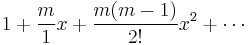 1 + \frac{m}{1}x + \frac{m(m-1)}{2!}x^2 + \cdots