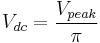 V_{dc} = \frac{V_{peak}}{\pi}