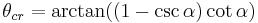 \theta_{cr}=\arctan((1-\csc \alpha)\cot \alpha) \quad \; 