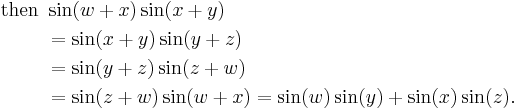 \begin{align} \text{then }
&     \sin(w + x)\sin(x + y) \\
&{} = \sin(x + y)\sin(y + z) \\
&{} = \sin(y + z)\sin(z + w) \\
&{} = \sin(z + w)\sin(w + x) = \sin(w)\sin(y) + \sin(x)\sin(z).
\end{align}