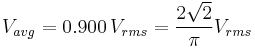  V_{avg} = 0.900\,V_{rms} = \frac{2 \sqrt{2}}{\pi} V_{rms}\!\ 