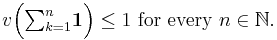  v\Big({\textstyle \sum_{k=1}^n } \mathbf{1}\Big) \le 1 \text{ for every } n \in \mathbb{N}.