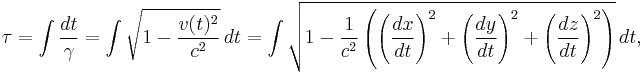 \tau  
= \int \frac{dt}{\gamma} 
= \int \sqrt {1 - \frac{v(t)^2}{c^2}} \, dt 
= \int \sqrt {1 - \frac{1}{c^2} \left ( \left (\frac{dx}{dt}\right)^2 + \left (\frac{dy}{dt}\right)^2 + \left ( \frac{dz}{dt}\right)^2 \right) } \,dt,