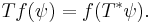 Tf(\psi) = f(T^*\psi).