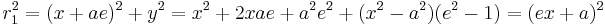  r_1^2 =(x+a e)^2 + y^2 = x^2 + 2 x a e + a^2 e^2 + (x^2-a^2)(e^2-1)=
(e x + a)^2