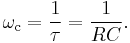 
\omega_\mathrm{c} = {1 \over \tau} = { 1 \over R C}.
