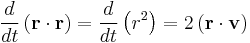 
\frac{d}{dt} \left( \mathbf{r} \cdot \mathbf{r} \right) = 
\frac{d}{dt} \left( r^{2} \right) = 2 \left( \mathbf{r} \cdot \mathbf{v} \right)
