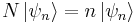  N\left| \psi _n \right\rangle =n\left| \psi _n \right\rangle