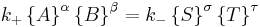  k_+ \left\{ A \right\}^\alpha \left\{B \right\}^\beta  = k_{-} \left\{S \right\}^\sigma\left\{T \right\}^\tau \,