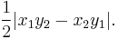 

\frac{1}{2} |x_1 y_2 - x_2 y_1|.\,

