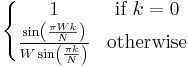 \left\{ \begin{matrix}
              1 & \mbox{if } k = 0 \\
              \frac{\sin\left(\frac{\pi W k}{N}\right)}
                   {W \sin\left(\frac{\pi k}{N}\right)} & \mbox{otherwise}
                      \end{matrix} \right. 