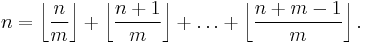 n=\left\lfloor\frac{n}{m}\right\rfloor + \left\lfloor\frac{n+1}{m}\right\rfloor +\dots+\left\lfloor\frac{n+m-1}{m}\right\rfloor.
