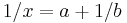 1/x = a+1/b\ 