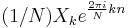 (1/N) X_k e^{\frac{2\pi i}{N}k n}