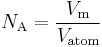 N_{\rm A}  =  \frac{V_{\rm m}}{V_{\rm atom}}