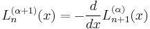 L_n^{(\alpha+1)}(x) = - \frac{d}{dx}L_{n+1}^{(\alpha)}(x)