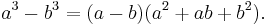  a^3 - b^3 = (a - b)(a^2 + ab + b^2).\,\!