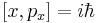 [x,p_x]=i\hbar