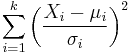 \sum_{i=1}^k \left(\frac{X_i-\mu_i}{\sigma_i}\right)^2