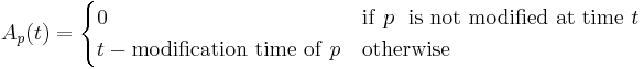 
A_p(t) =  \begin{cases} 0  & {\rm if}~p~{\rm~is~not~modified~at~time}~t\\ t - {\rm modification~time~of}~p &
{\rm otherwise} \end{cases} 
