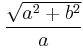 \frac{\sqrt{a^2+b^2}}{a}